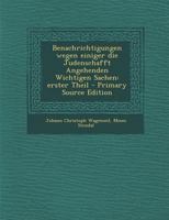 Benachrichtigungen wegen einiger die Judenschafft Angehenden Wichtigen Sachen: Erster Theil 1017768277 Book Cover