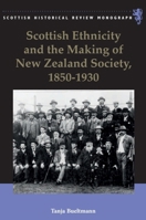Scottish Ethnicity and the Making of New Zealand Society, 1850-1930 1399563653 Book Cover
