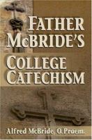 Father McBride's College Catechism: Forging Faith on College Campuses 0879733462 Book Cover