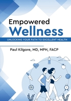 Empowered Wellness: Unlocking Your Path to Excellent Health B0DRVKWZMS Book Cover