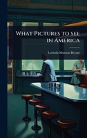 What Pictures to see in America 1024085651 Book Cover