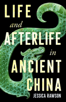 Life and Afterlife in Ancient China 0295754494 Book Cover