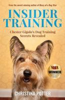 Insider Training: Chester Gigolo's Dog Training Secrets Revealed 0997302003 Book Cover