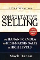 Consultative Selling: The Hanan Formula for High-Margin Sales at High Levels 081447215X Book Cover