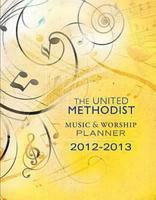 The United Methodist Music & Worship Planner: 2012-2013 1426745842 Book Cover