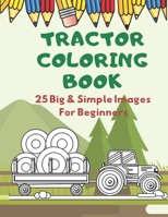 Tractor Coloring Book: Fun and Education Simple Images For Beginners: Ages 2-4 B08C968XPV Book Cover