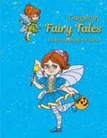 Gorgeous Fairy Tales Coloring Book for Girls: coloring books for kids ,Relaxing Fantasy and Inspiration 1721759808 Book Cover