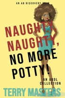 Naughty, Naughty, No More Potty!: An ABDL short story collection B0C9S8SFKT Book Cover