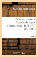 Procs-Verbaux de l'Acadmie Royale d'Architecture 1671-1793, Vol. 5: 1727-1743 (Classic Reprint) 2329457618 Book Cover
