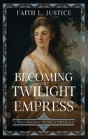 Becoming the Twilight Empress: A Theodosian Women Novella 0917053389 Book Cover