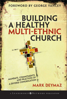 Building a Healthy Multi-ethnic Church: Mandate, Commitments and Practices of a Diverse Congregation (J-B Leadership Network Series) 0787995517 Book Cover