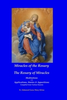 Miracles of the Rosary & The Rosary of Miracles: Meditations with Applications, Stories & Apparitions B0DLBRY6N2 Book Cover