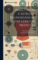 Amaltheum Castello-brunonianum, Sive Lexicon Medicum 1022589105 Book Cover