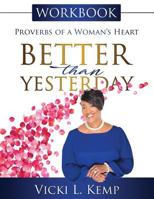Better Than Yesterday Workbook: Proverbs of a Woman's Heart 1562293591 Book Cover