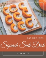 285 Squash Side Dish Recipes: Discover Squash Side Dish Cookbook NOW! B08P1H48Q2 Book Cover