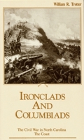 Ironclads and Columbiads: The Coast (The Civil War in North Carolina, V. 3) 0895870886 Book Cover