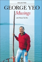 GEORGE YEO: SELECTED MUSINGS 9811292817 Book Cover