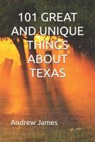 101 GREAT AND UNIQUE THINGS ABOUT TEXAS B0DRYT5SZR Book Cover