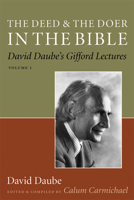 The Deed and the Doer in the Bible: David Daube's Gifford Lectures v. 1 (David Daube's Gifford Lectures) 1599471345 Book Cover