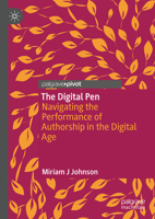 The Digital Pen: Navigating The Performance of Authorship in the Digital Age 3031681339 Book Cover