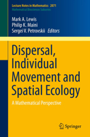 Dispersal, Individual Movement and Spatial Ecology: A Mathematical Perspective 3642354963 Book Cover