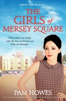 The Girls Of Mersey Square: An utterly heartbreaking and uplifting historical saga novel 1837909997 Book Cover
