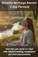 Breathe Recharge Restart: 5 Day Formula B0F9XWF9Z3 Book Cover