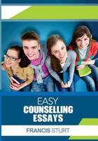 Easy Counselling Essays: Easy to Read 1541394089 Book Cover
