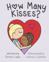 How Many Kisses? 1951854217 Book Cover