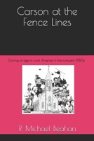 Carson at the Fence Lines: Coming of age in rural America in the turbulent 1960s B089TS14G7 Book Cover