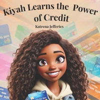 Kiyah Learns the Power of Credit B0FMS7KRNV Book Cover