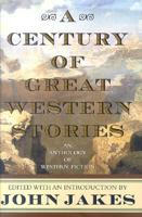 A Century of Great Western Stories 0312869851 Book Cover