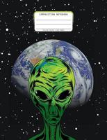 Composition Notebook College Ruled 100 Pages: Green Alien in Space with Planet Earth and Galaxy Writing Journal for High School College Students 1077684339 Book Cover