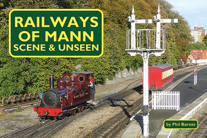 Railways of Mann - Scene and Unseen 190034064X Book Cover