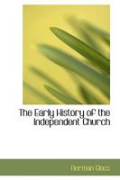 The Early History of the Independent Church 0469306076 Book Cover
