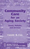 Community Care for an Aging Society: Issues, Policies, and Services (Springer Series on Lifestyles and Issues in Aging) 0826128041 Book Cover