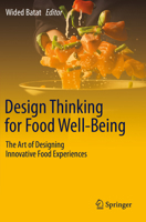 Design Thinking for Food Well-Being: The Art of Designing Innovative Food Experiences 3030542955 Book Cover