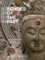 Echoes of the Past: The Buddhist Cave Temples of Xiangtangshan 093557350X Book Cover