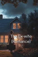 The Ex-wife (Romance) B0DRX6LN7M Book Cover