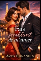Fais Semblant de m'Aimer (French Edition) B0GKMXVNWF Book Cover