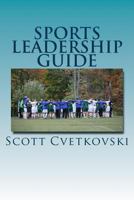 Sports Leadership Guide: The Art of Emotional Intelligence and Leadership in Athletics 1975916867 Book Cover