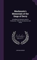 Mackenzie's Memorials of the Siege of Derry: Including His Narrative and Its Vindication; With an Introduction and Notes 3337307167 Book Cover