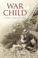 War Child: Children Caught in Conflict 0752442937 Book Cover