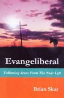 Evangeliberal: Following Jesus from the Near Left 0978864905 Book Cover