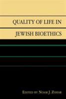 Quality of Life in Jewish Bioethics 0739114468 Book Cover