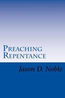 Preaching Repentance: Luke's Compelling Vision of the New Life in Christ 1530460875 Book Cover