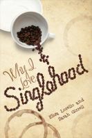 Why I Love Singlehood 1935597574 Book Cover