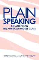 Plain Speaking: The Attack on the American Middle Class 1466478446 Book Cover