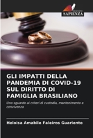 GLI IMPATTI DELLA PANDEMIA DI COVID-19 SUL DIRITTO DI FAMIGLIA BRASILIANO: Uno sguardo ai criteri di custodia, mantenimento e convivenza 6205956144 Book Cover