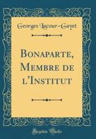 Bonaparte, Membre de l'Institut 1148112286 Book Cover